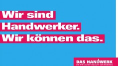 Wir sind Handwerker. Wir können das. Das Handwerk - die Wirtschaftsmacht von nebenan.